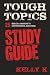 Tough Topics Official Study Guide by Kelly K