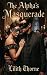 The Alpha's Masquerade by Lilith Thorne