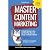 Master Content Marketing: A...