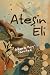 Ateşin Eli by Alberto Ruy-Sánchez
