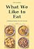 What We Like to Eat by MR Mark Chambers