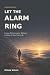 Let the Alarm Ring by Dylan Wells