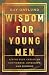Wisdom for Young Men by Ray Ortlund