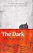 The Dark: A spinetingling s...