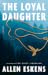 The Loyal Daughter by Allen Eskens