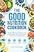 The Good Nutrition Cookbook...