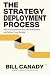 The Strategy Deployment Process: How to Cascade the Plan, Run the Rhythm, and Deliver Your Number