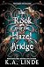 The Rook over the Hazel Bridge by K.A. Linde