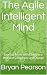 The Agile Intelligent Mind:...