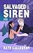 Salvaged by the Siren by Kate Callaghan Salvaged by the Siren by Kate Callaghan