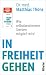 In Freiheit gehen: Wie selb...