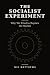 The Socialist Experiment: W...