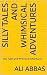 Silly Tales and Whimsical A...