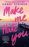 Make Me Hate You