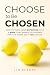Choose to Be Chosen: How to...