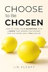 Choose to Be Chos...
