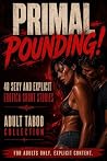 PRIMAL POUNDING! ...
