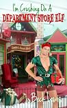 I’m Crushing on a Department Store Elf by Beck Lewis
