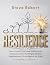 Resilience: How to Unlock t...