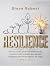 Resilience: How to Unlock t...