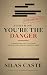 Somehow, You're the Danger:...