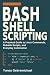 BASH SHELL SCRIPTING: A Practical Guide to Linux Commands, Reliable Scripts, and Everyday Automation
