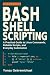 BASH SHELL SCRIPTING: A Practical Guide to Linux Commands, Reliable Scripts, and Everyday Automation
