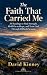The Faith That Carried Me: ...