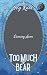 Too Much to Bear: