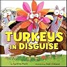 Turkeys in Disguise: A Fun Read-Aloud Adventure about Kids Saving Turkeys from Thanksgiving Dinner for Children (Ages 4-8) (Holidays in Disguise)
