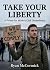 Take Your Liberty: A Primer...