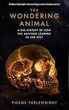 The Wondering Animal: A Big History of How the Universe Learned to Ask Why