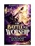 THE BATTLE FOR WORSHIP : A ...