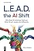 L.E.A.D. the AI Shift: Why ...