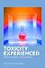 Toxicity Experienced: The N...