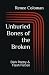 Unburied Bones of the Broken by Renee Coloman