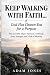 KEEP WALKING WITH FAITH... ...