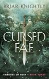 The Cursed Fae: An Epic Fantasy Romance (Thrones of Ruin, Book 3) The Cursed Fae: An Epic Fantasy Romance (Thrones of Ruin, Book 3)