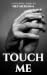 Touch Me