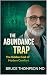 THE ABUNDANCE TRAP : The Hi...