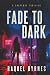 Fade to Dark: A Fast-Paced ...
