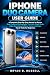 IPHONE DUO CAMERA USER GUIDE: A Complete Step-by-Step Manual to Master Dual-Camera Photography, Portraits, Night Mode, Video Recording, Editing, Camera Settings, Tips & Tricks for Beginners