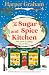 The Sugar and Spice Kitchen...