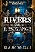 Rivers of Resonance by Kim McDougall