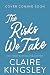 The Risks We Take (Raven Falls #1) by Claire Kingsley
