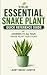 Your Essential Snake Plant ...