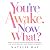 You're Awake. Now What?: HO...
