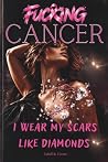 Fucking Cancer by Isabell B. Creates