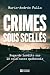CRIMES SOUS SCELLES. REGARDS INEDITS SUR 10 COLD CASES QUEBECOIS