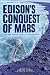 Edison's Conquest of Mars: ...